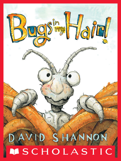 Title details for Bugs in My Hair! by David Shannon - Wait list